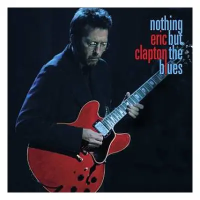 2LP/2CD/Box Set/Blu-ray Eric Clapton: Nothing But The Blues LTD | NUM | DLX