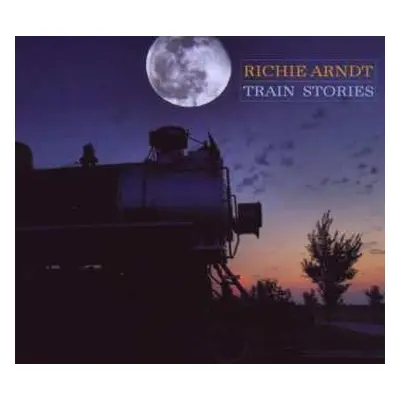 2CD Richie Arndt: Train Stories