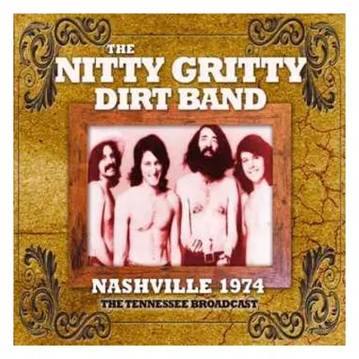 CD Nitty Gritty Dirt Band: Nashville 1974 - The Tennessee Broadcast