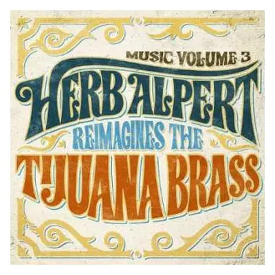 LP Herb Alpert: Music Volume 3: Herb Alpert Reimagines The Tijuana Brass