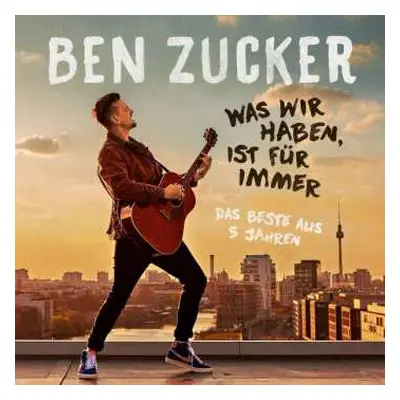 CD Ben Zucker: Was Wir Haben, Ist Für Immer