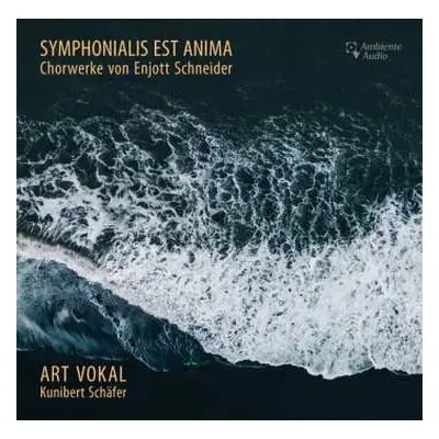 CD Enjott Schneider: Geistliche Chorwerke "symphonialis Est Anima"