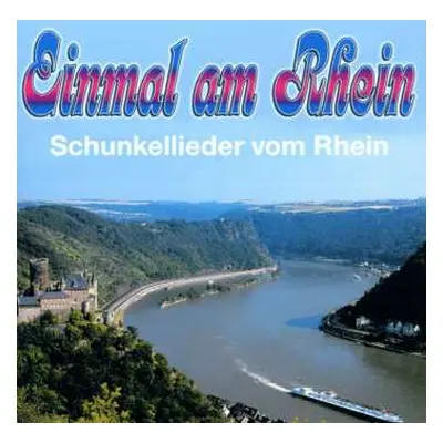 CD Various: Einmal Am Rhein - Schunkellieder Vom Rhein