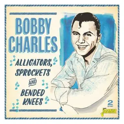 2CD Bobby Charles: Alligators Sprockets and Bended Knees