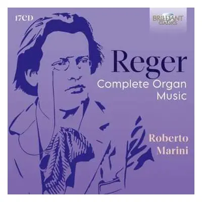 17CD Max Reger: Sämtliche Orgelwerke (brilliant Edition)