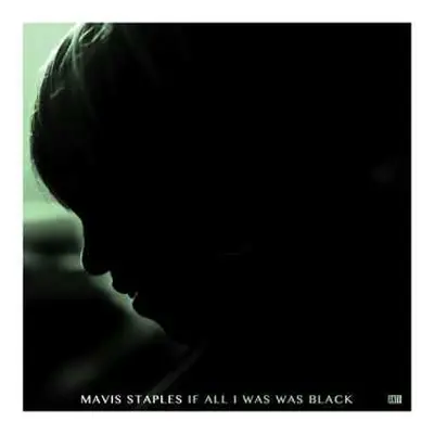 CD Mavis Staples: If All I Was Was Black DIGI