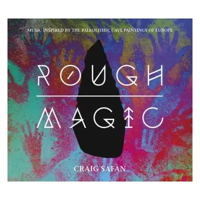 CD Craig Safan: Rough Magic: Music Inspired by the Paleolithic Cave Paintings of Europe