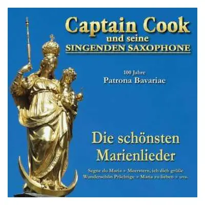 CD Captain Cook & Seine Singenden Saxophone: 100 Jahre Patrona Bavariae: Die Schönsten Marienlie