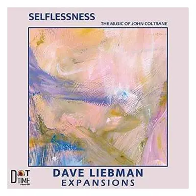 CD Expansions:The Dave Liebman Group: Selflessness - The Music Of John Coltrane