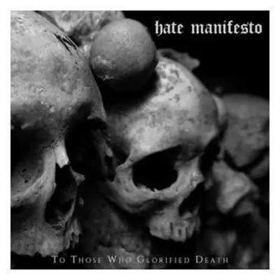 LP Hate Manifesto: To Those Who Glorified Death LTD