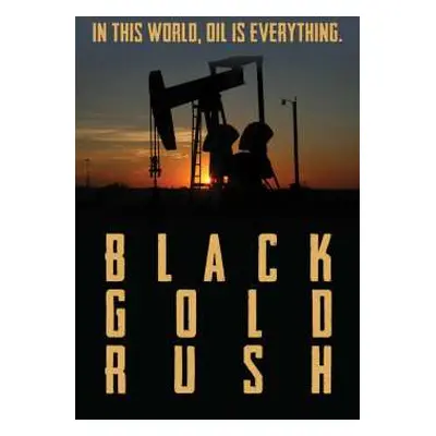 DVD Feature Film: Black Gold Rush, A New American Dream