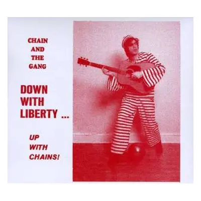 CD Chain And The Gang: Down With Liberty... Up With Chains!