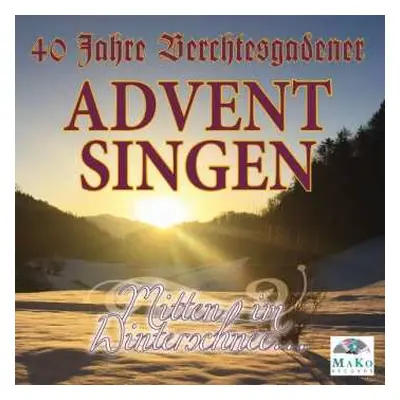 2CD Various: 40 Jahre Berchtesgadener Adventsingen: Mitten Im Winterschnee