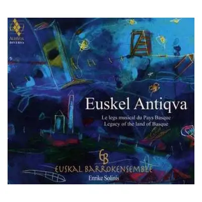 CD Euskal Barrokensemble: Euskel Antiqva (Le Legs Musical Du Pays Basque)