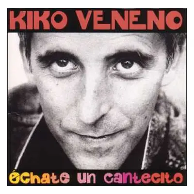 2LP Kiko Veneno: Échate Un Cantecito (Edición 20 Aniversario)