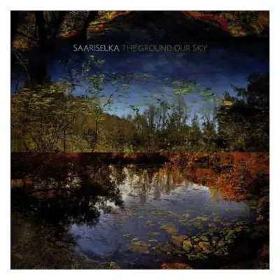 CD Saariselka: The Ground Our Sky