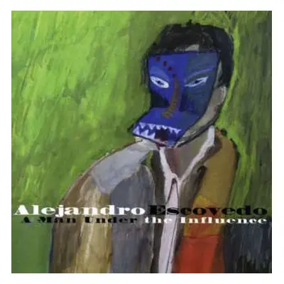 CD Alejandro Escovedo: A Man Under The Influence