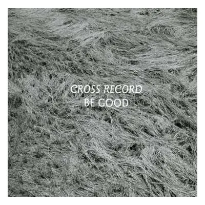 CD Cross Record: Be Good