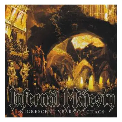 CD Infernäl Mäjesty: Nigrescent Years Of Chaos LTD