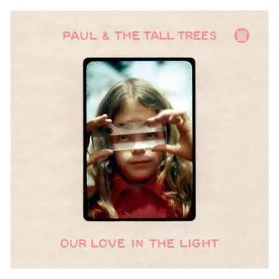 LP Paul & The Tall Trees: Our Love In The Light