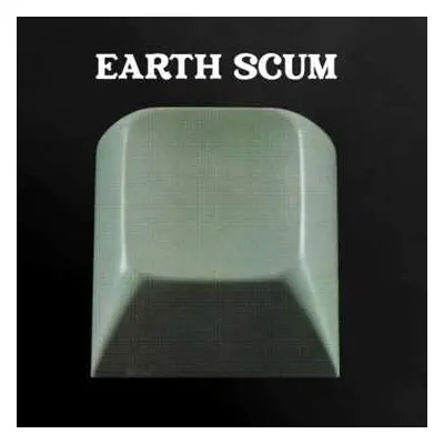 2LP FYI Chris: Earth Scum