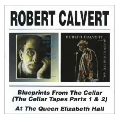 2CD Robert Calvert: Blueprints From The Cellar / At The Queen Elizabeth Hall