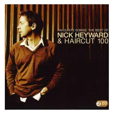 2CD Haircut One Hundred: Favourite Songs: The Best Of Nick Heyward & Haircut 100