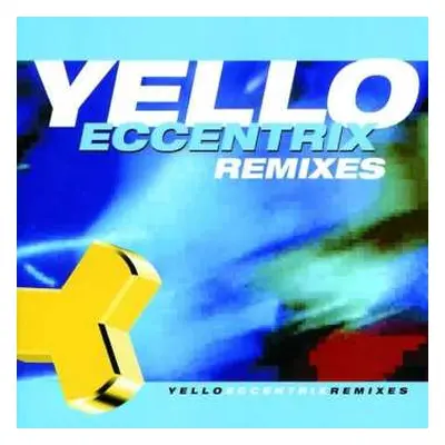 CD Yello: Eccentrix Remixes