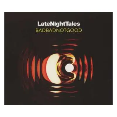 CD BadBadNotGood: LateNightTales