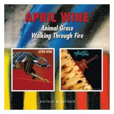 2CD April Wine: Animal Grace / Walking Through Fire