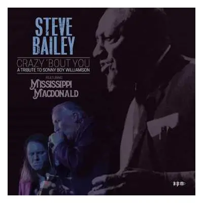 CD Steve Bailey: Crazy ‘bout You: A Tribute To Sonny Boy Williamson