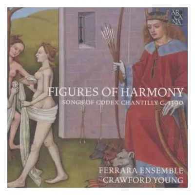 4CD/Box Set Ferrara Ensemble: Figures Of Harmony (Songs Of Codex Chantilly C. 1390)