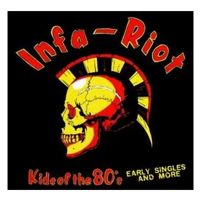 LP Infa Riot: Kids Of The 80's (Early Singles And More)