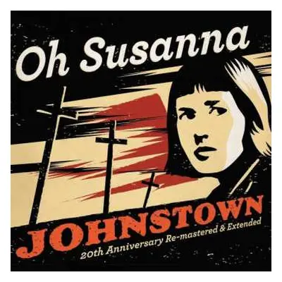 CD Oh Susanna: Johnstown (20th Anniversary Re-mastered & Extended)