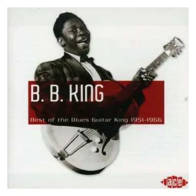 CD B.B. King: Best Of The Blues Guitar King 1951 - 1966