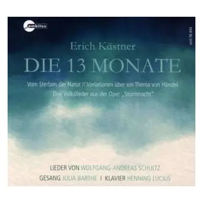 CD Wolfgang-Andreas Schultz: Die Dreizehn Monate - Lieder Nach Gedichten Von Erich Kästner