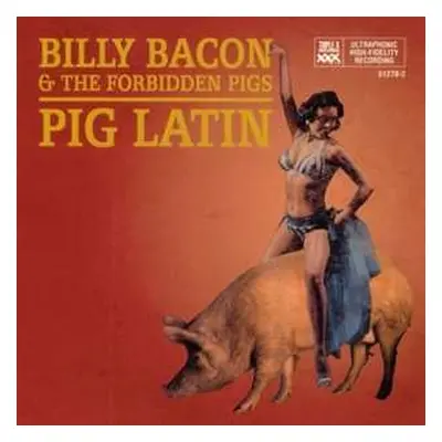 CD Billy Bacon & The Forbidden Pigs: Pig Latin