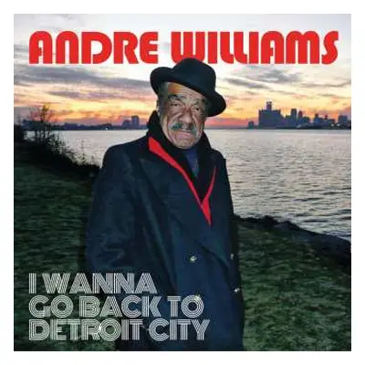 LP Andre Williams: I Wanna Go Back To Detroit City