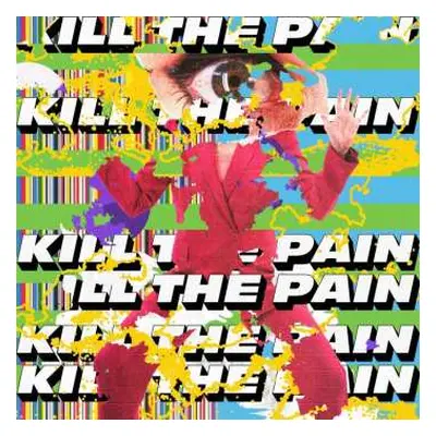 LP Kill The Pain: Kill The Pain