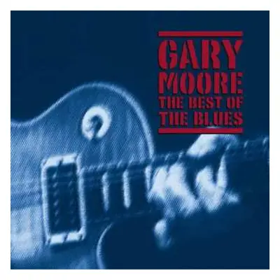 2CD Gary Moore: The Best Of The Blues