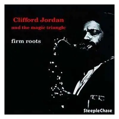 LP Clifford Jordan And The Magic Triangle: Firm Roots