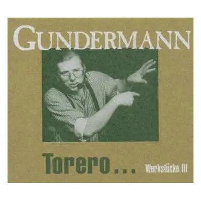 2CD Gerhard Gundermann: Torero... Werkstücke III