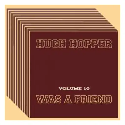 CD Hugh Hopper: Was A Friend (Volume 10)