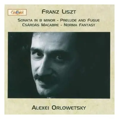 CD Franz Liszt: Sonata In B Minor, Prelude And Fugue, Csárdás Macabre, Norma Fantasy