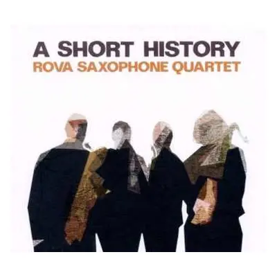 CD Rova Saxophone Quartet: A Short History