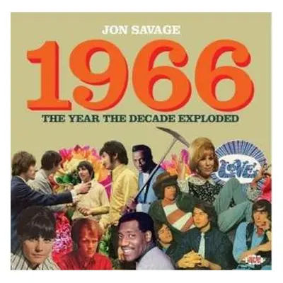 2CD Jon Savage: Jon Savage’s 1966 (The Year The Decade Exploded)