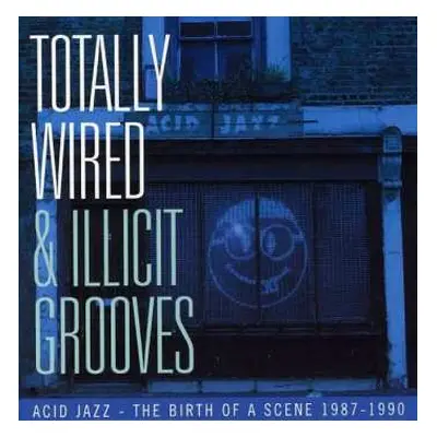 CD Various: Totally Wired & Illicit Grooves: Acid Jazz - The Birth Of A Scene 1987 - 1990