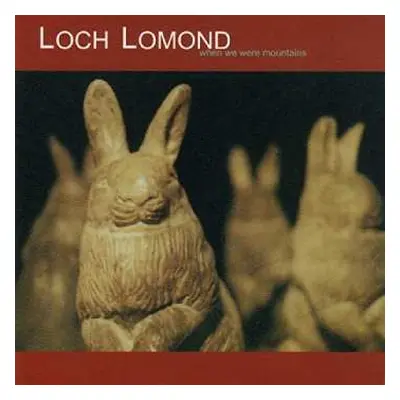 CD Loch Lomond: When We Were Mountains