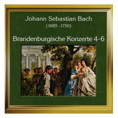 CD Johann Sebastian Bach: Brandenburgische Konzerte 4-6