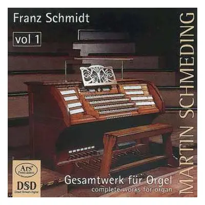 SACD Franz Schmidt: Gesamtwerk für Orgel = Complete Works For Organ, Vol. 1